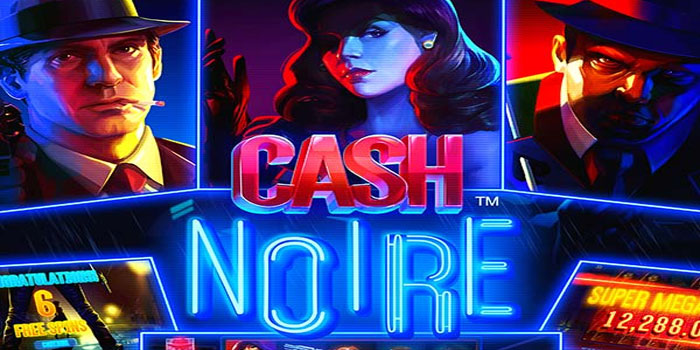 Panduan Mudah Menang Konsisten Di Slot Cash Noire